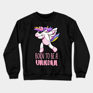 Born To Be A Unicorn Crewneck Sweatshirt